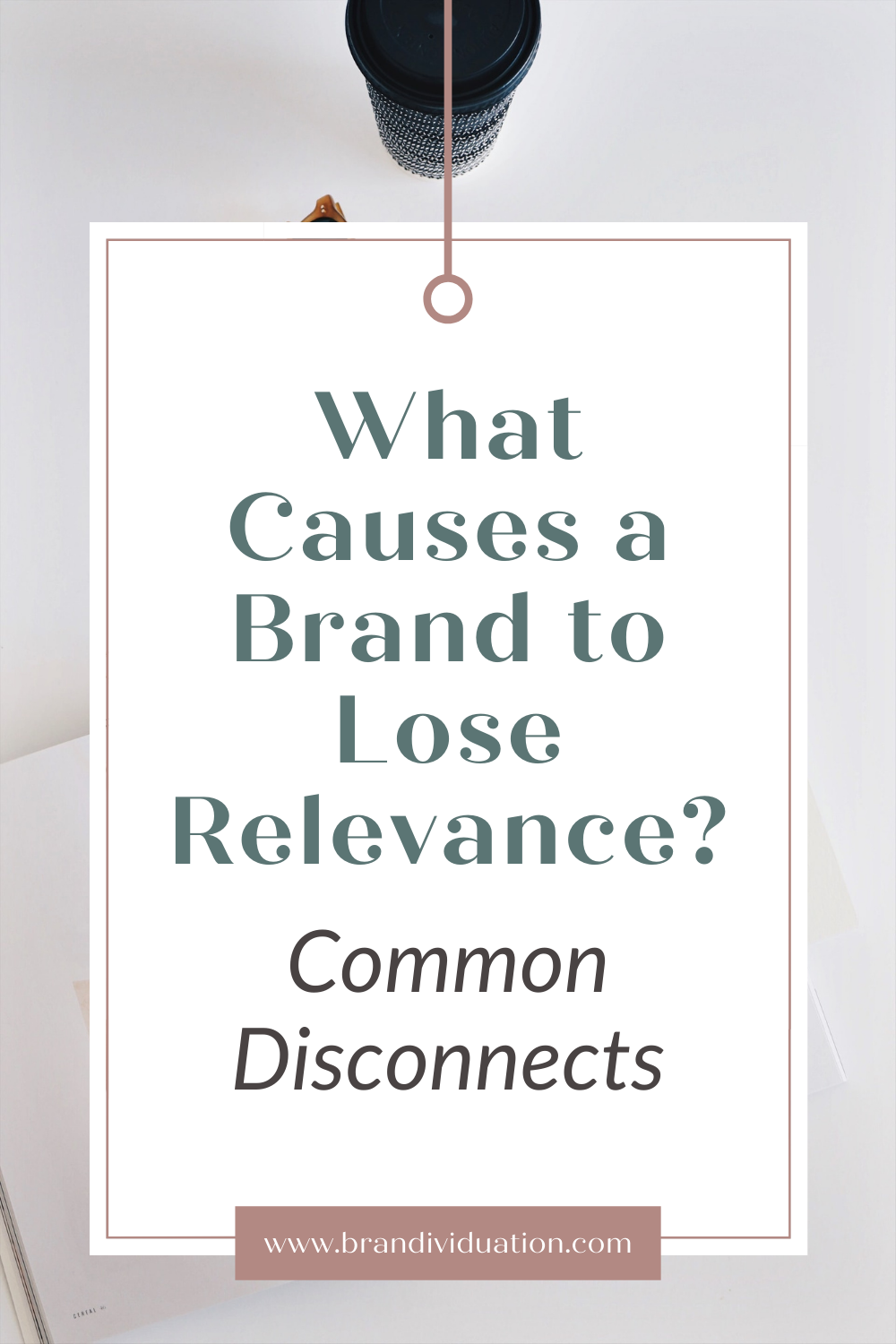 What Causes a Brand to Lose Relevance? Common Disconnects
